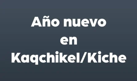 Año nuevo en kaqchikel y kiche
