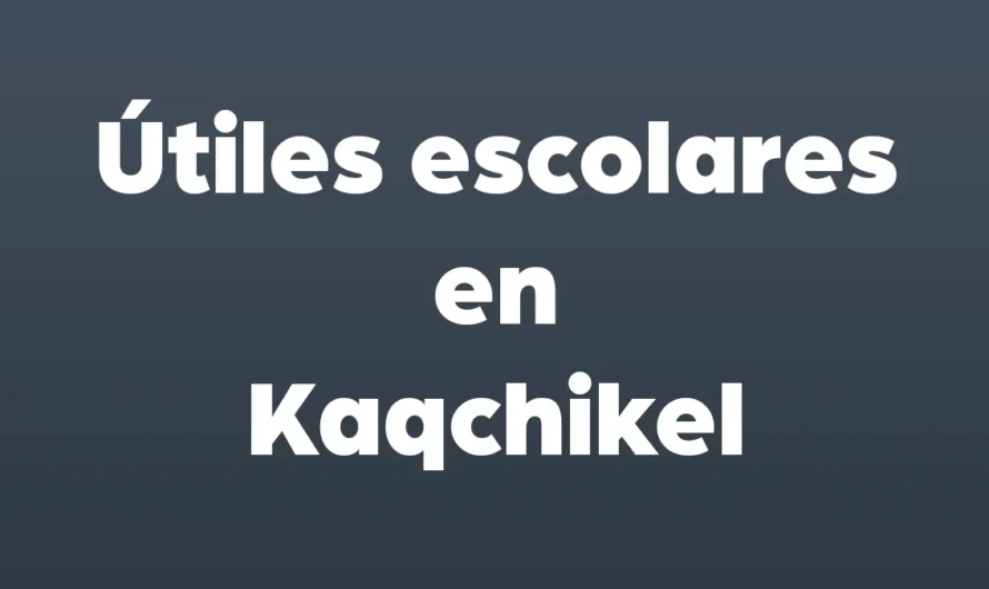 Útiles escolares en kaqchikel