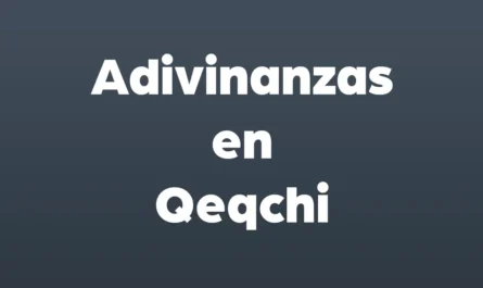 adivinanzas en qeqchi