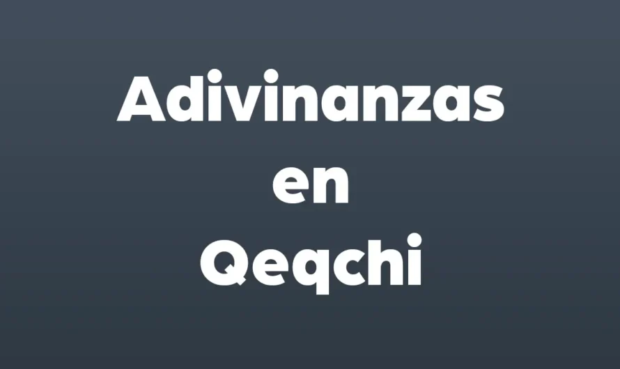 Adivinanzas en Qeqchi