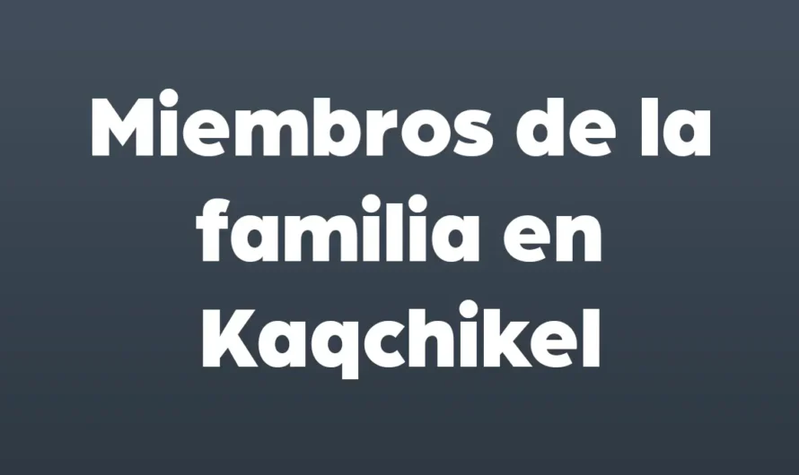 Miembros de familia en kaqchikel