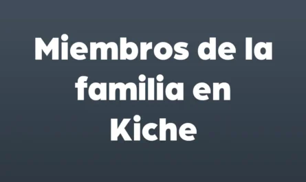miembros de la familia en kiche
