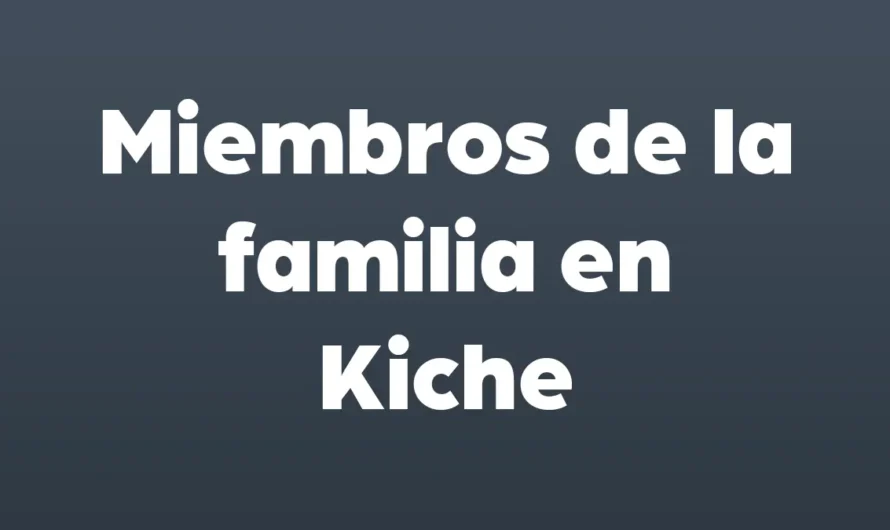 Miembros de la familia en k’iche y español