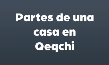 partes de una casa en qeqchi