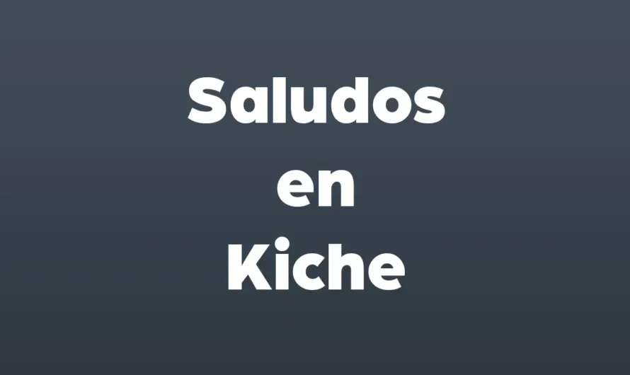 Saludos en k’iche y español