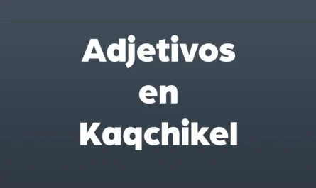adjetivos en kaqchikel