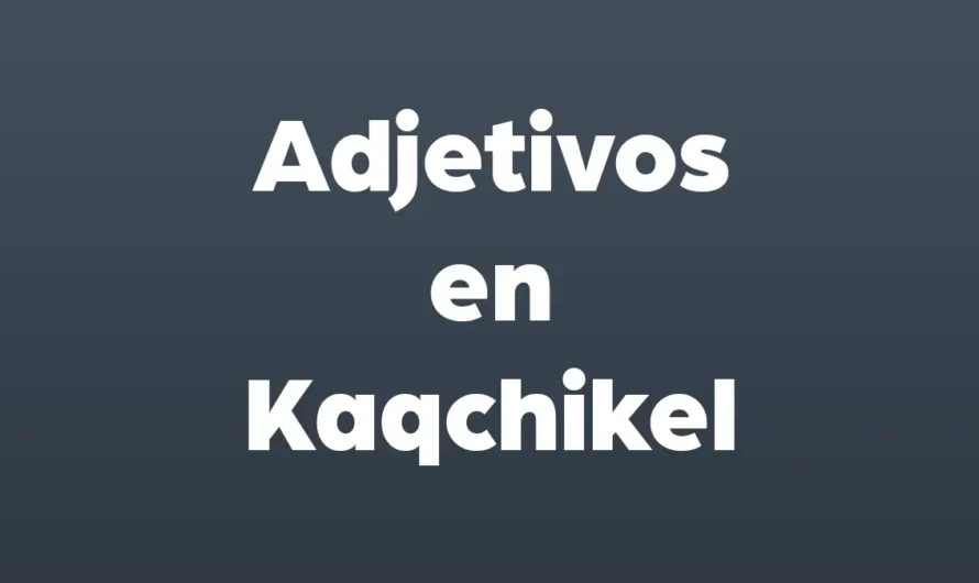 Adjetivos en kaqchikel