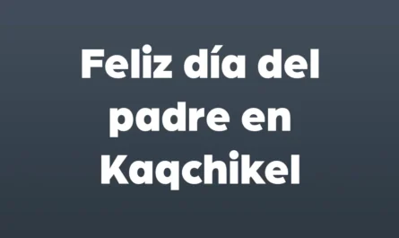 feliz dia del padre en kaqchikel
