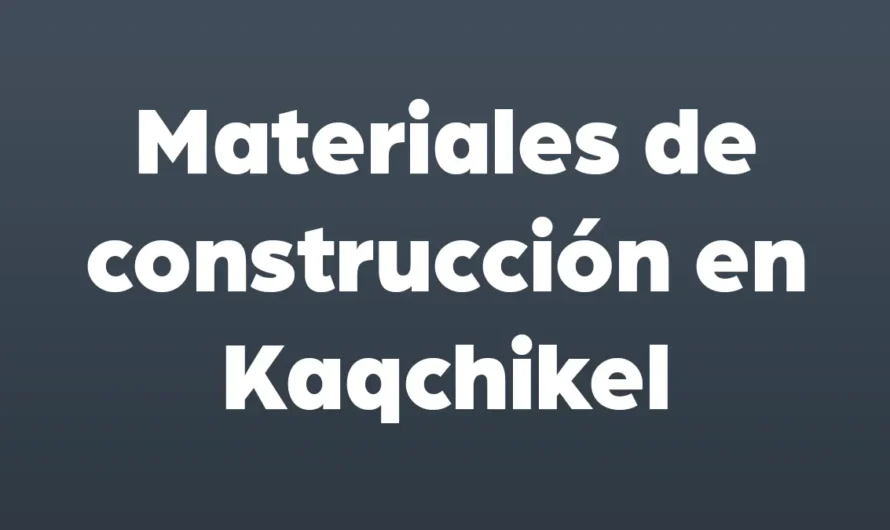 Materiales de construcción en Kaqchikel