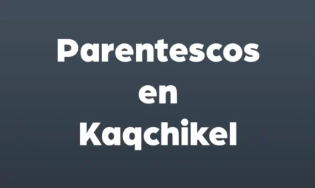 parentescos en kaqchikel
