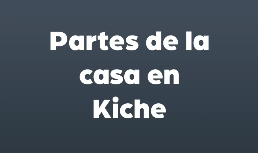 Partes de la casa en Kiche
