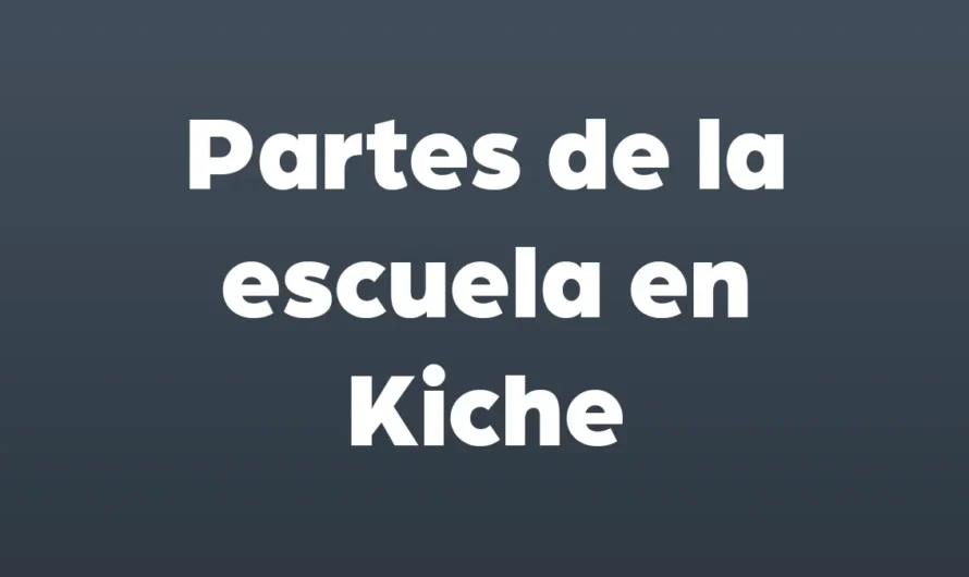 Partes de la escuela en Kiche