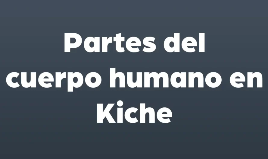 Partes del cuerpo humano en Kiche
