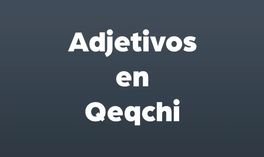 Adjetivos en Q’eqchi y Español