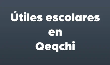 utiles escolares en qeqchi