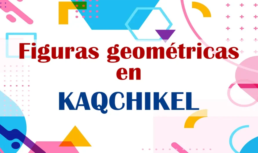 Todas las figuras geométricas en kaqchikel