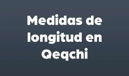 medidas de longitud en qeqchi