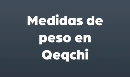 medidas de peso en qeqchi