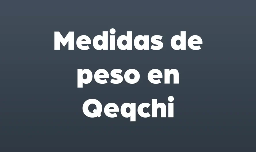 Medidas de peso en Qeqchi