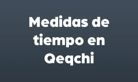 medidas de tiempo en qeqchi