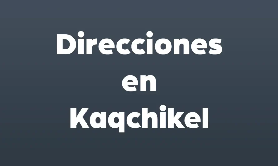 DIRECCIONES en KAQCHIKEL