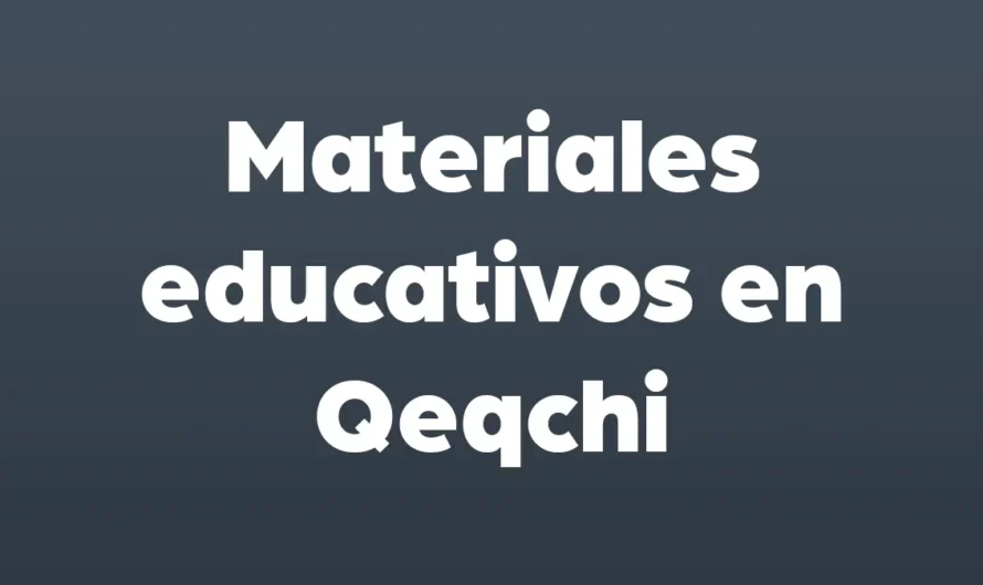 Materiales Educativos en Qeqchi