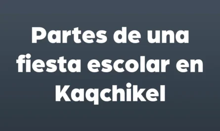 partes de una fiesta escolar en kaqchikel