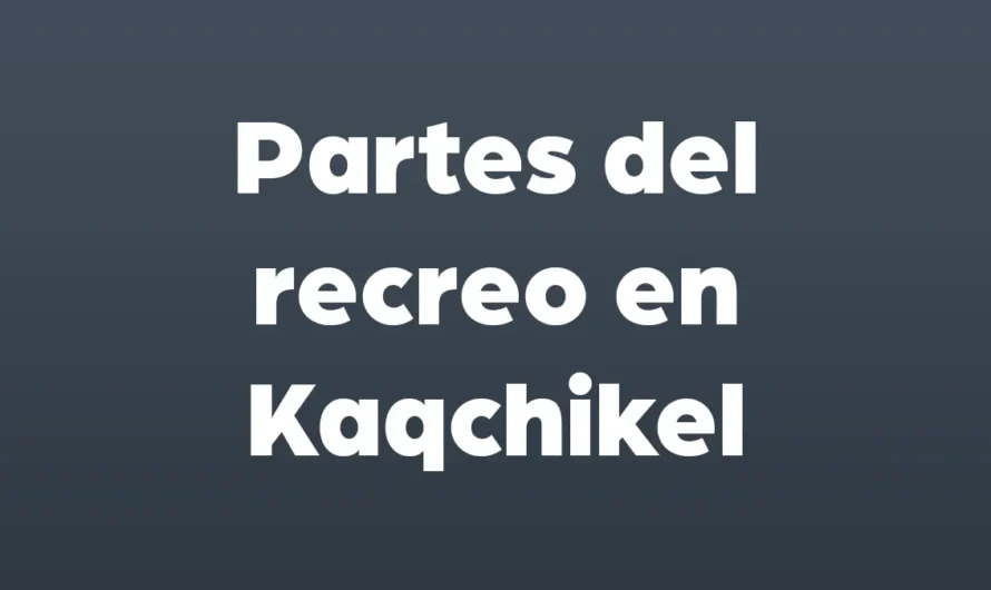 PARTES del RECREO en KAQCHIKEL