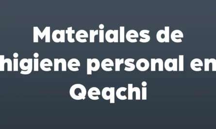 materiales de higiene personal en qeqchi