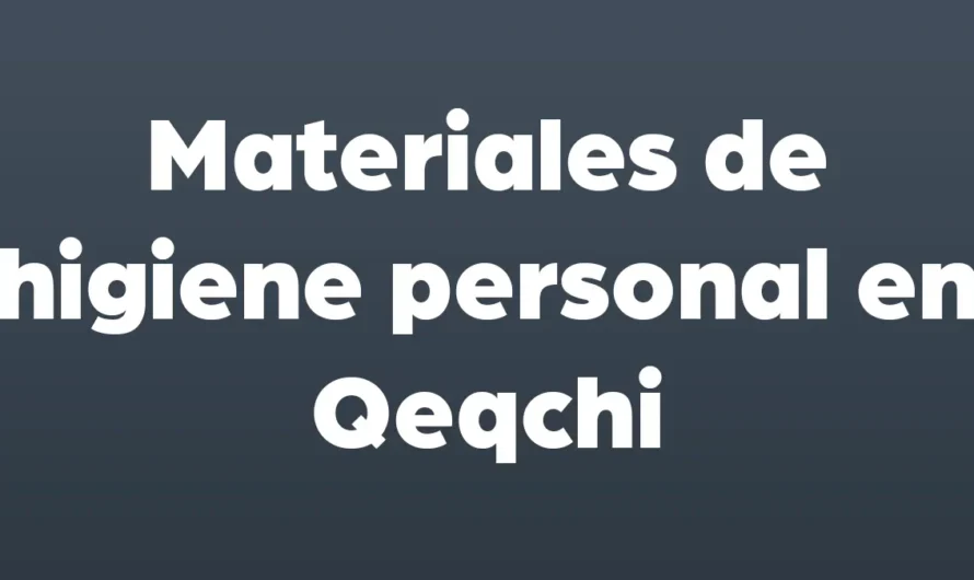 Materiales de higiene personal en Q´eqchí