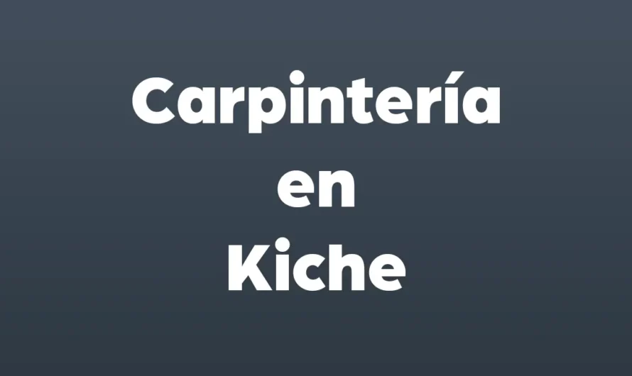 CARPINTERIA en Kiche