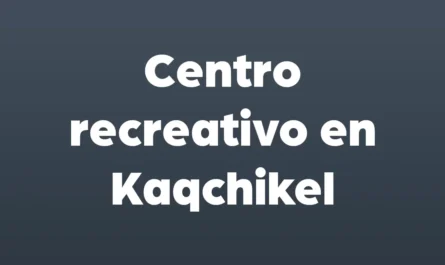 centro recreativo en kaqchikel