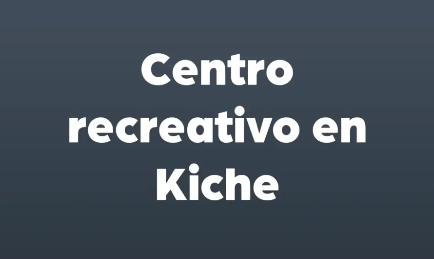 CENTRO RECREATIVO en Kiche