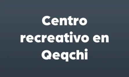 centro recreativo en qeqchi