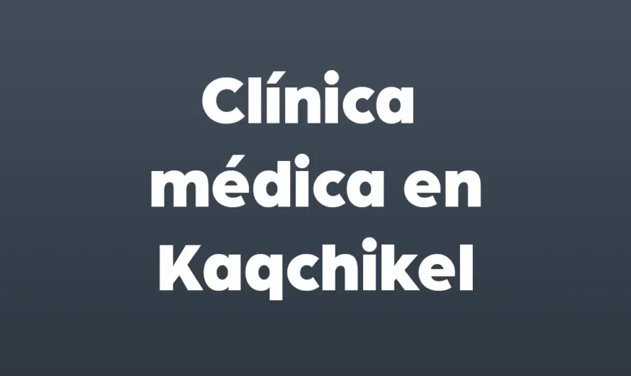 Clínica médica en Kaqchikel