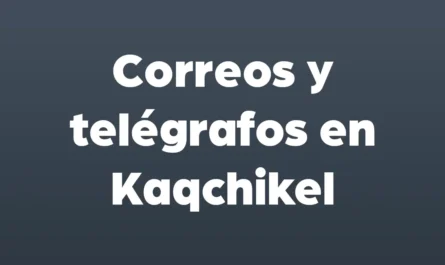 correos y telegrafos en kaqchikel