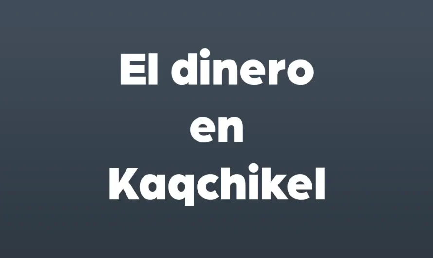 El DINERO en Kaqchikel