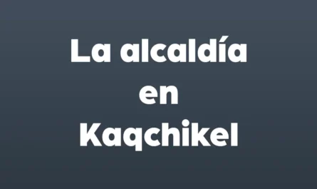 la alcaldia en kaqchikel