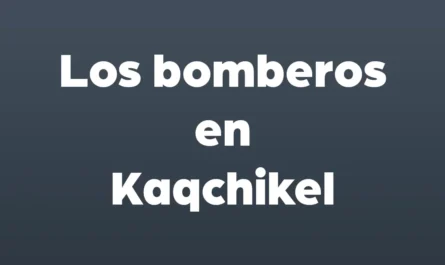 los bomberos en kaqchikel