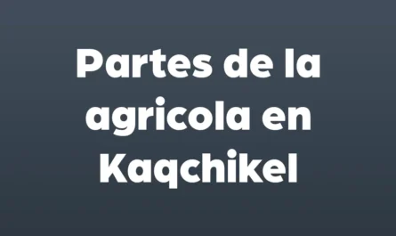 partes de la agricola en kaqchikel