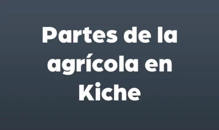 partes de la agricola en kiche