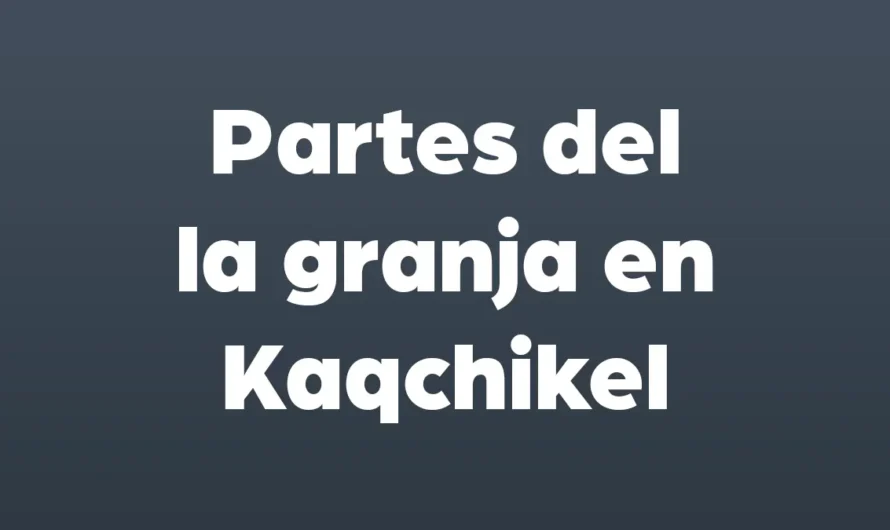 Partes de la GRANJA en Kaqchikel
