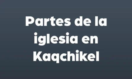 partes de la iglesia en kaqchikel