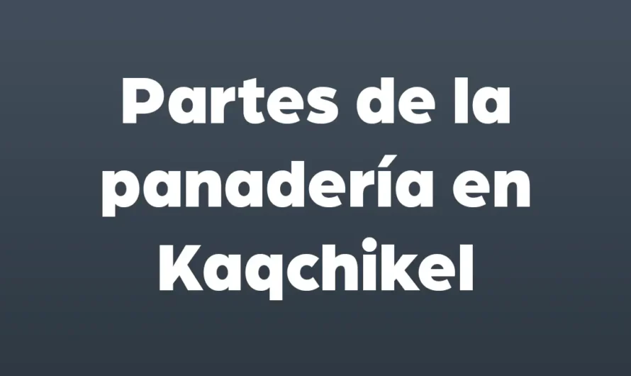 Partes de la PANADERIA en Kaqchikel