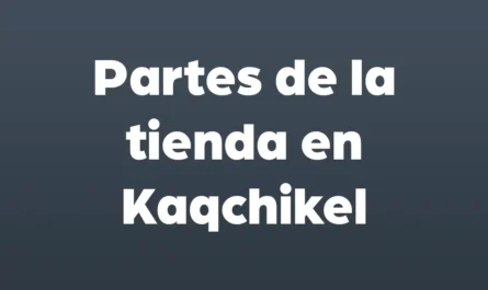 partes de la tienda en kaqchikel