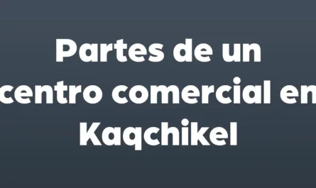partes de un centro comercial en kaqchikel