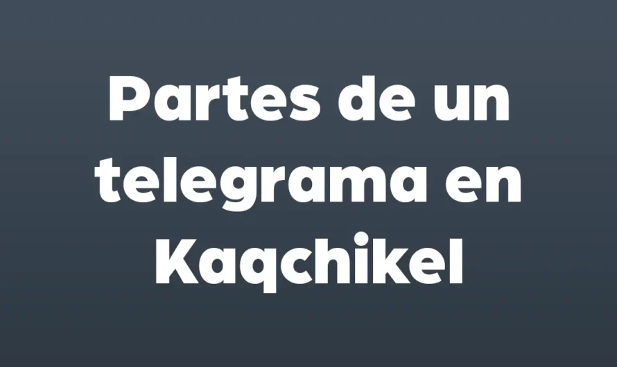 Partes de un TELEGRAMA en Kaqchikel