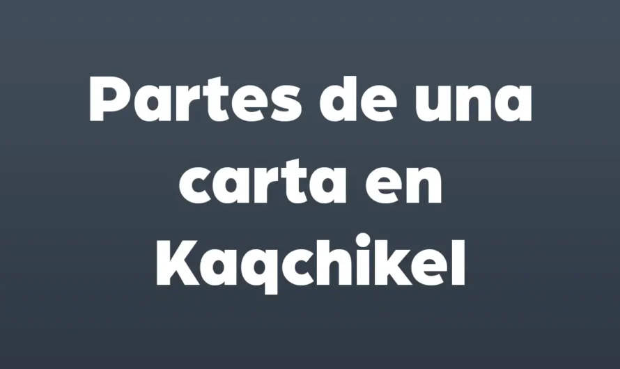 Partes de una CARTA en Kaqchikel