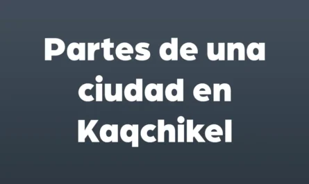 partes de una ciudad en kaqchikel