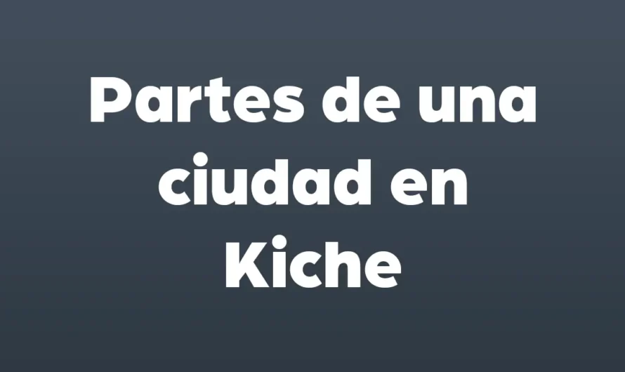 Partes de una CIUDAD en Kiche